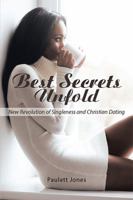 Best Secrets Unfold: New Revolution of Singleness and Christian Dating 1984517341 Book Cover