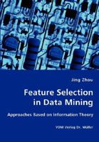 Feature Selection in Data Mining - Approaches Based on Information Theory 3836427117 Book Cover