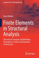 Finite Elements in Structural Analysis: Theoretical Concepts and Modeling Procedures in Statics and Dynamics of Structures (Springer Tracts in Civil Engineering) 3030498425 Book Cover
