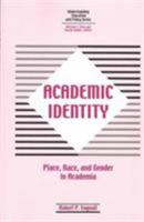 Academic Identity: Place, Race, and Gender in Academia, or Is It Really All Academic? 157273468X Book Cover