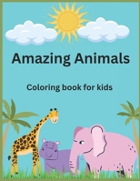 Amazing Animals Coloring Book For Kids: Discover the Wonders of Wildlife through Coloring B0C1J3N11C Book Cover