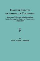 English estates of American colonists: American wills and administrations in the Prerogative Court of Canterbury, 1700-1799 0806308907 Book Cover