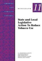 State and Local Legislative Action to Reduce Tobacco Use: Smoking and Tobacco Control Monograph No. 11 1499642466 Book Cover