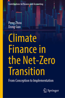 Climate Finance in the Net-Zero Transition: From Conception to Implementation (Contributions to Finance and Accounting) 9819208262 Book Cover