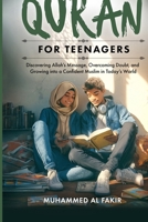 Quran for Teenagers: Discovering Allah’s Message, Overcoming Doubt, and Growing into a Confident Muslim in Today’s World (The Islamic Spiritual Journey Series) B0GR17KJD4 Book Cover