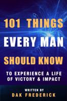 101 Things Every Man Should Know: To Experience a Life of Victory & Impact 0578951967 Book Cover