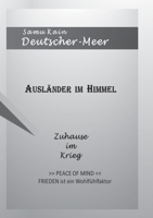 Ausländer im Himmel - Zuhause im Krieg -: Peace of Mind - Frieden ist ein Wohlfühlfaktor 3754397885 Book Cover