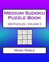 Medium Sudoku Puzzle Book Volume 3: Medium Sudoku Puzzles For Intermediate Players 1541338340 Book Cover