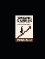 From Nowhere to Number One: A Struggler’s Journey to the Millionaire Mindset: A Practical Guide Built from Failure, Direction, and Relentless Lessons B0FNDL9M7Z Book Cover