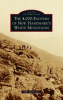 The 4,000-Footers of New Hampshire's White Mountains 1467106674 Book Cover