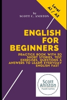 English for Beginners: Practice Book with 20 Short Stories, Test Exercises, Questions & Answers to Learn Everyday English Fast 1687734658 Book Cover