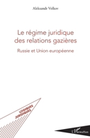 Le régime juridique des relations gazières: Russie et Union européenne (Logiques Juridiques) (French Edition) 2343140340 Book Cover