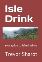 Isle Drink: Your guide to island wines 1086161505 Book Cover