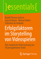 Erfolgsfaktoren im Storytelling von Videospielen: Eine empirische Untersuchung von 50 preisgekrönten Titeln (essentials) (German Edition) 3658516933 Book Cover