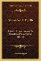 Garlanda De Joyells: Estudis E Impressions De Barcelona Monumental (1879) 1161175695 Book Cover