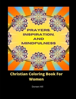 Prayers, Inspiration And Mindfulness: Christian Coloring Book For Women B08KB39T4P Book Cover
