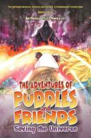 Book 1: The Adventures of Puddles and Friends: Saving the Universe 1035893819 Book Cover