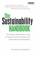 The Sustainability Handbook: The Complete Management Guide to Achieving Social, Economic and Environmental Responsibility