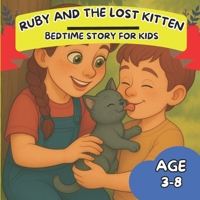 Ruby and the Lost Kitten: A Gentle Bedtime Story of Kindness and Friendship for Kids Ages 3–8 B0FLXDZK4D Book Cover