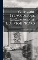 Glossaire Etymologique et Comparatif du Patois Picard 1017103372 Book Cover