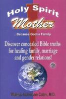 Holy Spirit Mother: Because God Is Family 0974452602 Book Cover