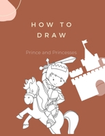 How to Draw Prince and Princesses: Montessori Activity Book for Kids Ages 4-8 | Learn How to Draw Book B08NX87B2Q Book Cover