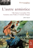 L'autre armistice: Villa Giusti, 3 novembre 1918 L'armistice entre l'Italie et l'Autriche-Hongrie (French Edition) 2813813265 Book Cover