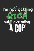 I’m Not Getting Rich But I Love Being A Cop: A 6x9 weekly planner for your job 1792675887 Book Cover