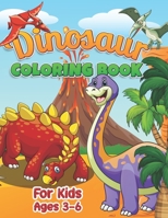 Dinosaurs Coloring Book For Kids Ages 3-6: Coloring Fun and Awesome Dinosaurs Coloring Book B08RB896TJ Book Cover