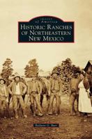 Historic Ranches of Northeastern New Mexico 1467115495 Book Cover