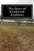 The Story of Kimbrook Arabians 1507820291 Book Cover