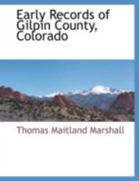 Early Records of Gilpin County, Colorado 111787169X Book Cover