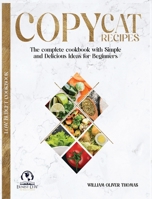 Copycat Recipes: The complete cookbook with Simple and Delicious Ideas for Beginners B08RC6VYVV Book Cover