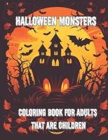 Halloween Monsters Coloring Book: Awesome Halloween Coloring Book For Adults That Are Kids B0C9S8W3WD Book Cover