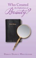 Who Created the Definition of Beauty? 1480870552 Book Cover