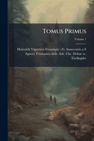 Tomus Primus, Volume 1 1286743028 Book Cover