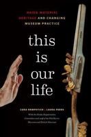 This Is Our Life: Haida Material Heritage and Changing Museum Practice 0774825413 Book Cover