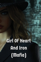 Girl Of Heart And Iron (Mafia) B0DSV7419H Book Cover