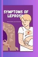 SYMPTOMS OF LEPROSY: Ancient disease,past and present B0CF4CW2RF Book Cover
