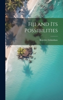 Fiji and its Possibilities 1019850086 Book Cover