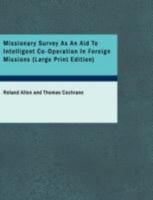 Missionary Survey as an Aid to Intelligent Co-Operation in Foreign Missions 1437531377 Book Cover