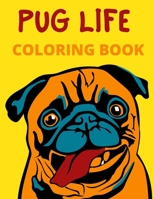 Pug Life Coloring Book: Fun and Cute Pug Dog Unique Images for Children, Girls & Boys and Pug Dog Lovers B08XLGFQZ7 Book Cover