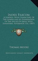 Index filicum: a synopsis, with characters, of the genera, and an enumeration of the species of ferns, with synonymes, references, &c., &c Volume 1 9353899087 Book Cover