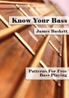 Know Your Bass: Patterns For Free Bass Playing 1902511182 Book Cover