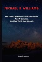 MICHAEL K. WILLIAMS: The Omar, Unknown Facts About Him, and A Genuine, Verified Thrill Ride Memoir B0BD26QVMK Book Cover
