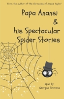 Papa Anansi and his Spectacular Spider Stories 1739957326 Book Cover