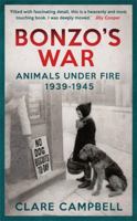 Bonzo's War: Animals Under Fire 1939 -1945 1472106792 Book Cover