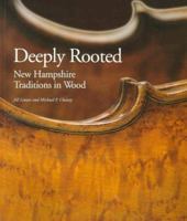 Deeply Rooted: New Hampshire Traditions in Wood 0964895315 Book Cover