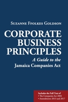 Corporate Business Principles: A Guide to the Jamaica Companies Act 9768167882 Book Cover