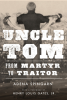 Uncle Tom: From Martyr to Traitor 0804799156 Book Cover